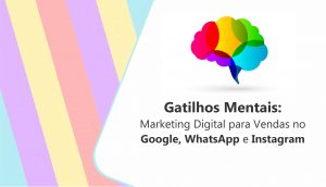 Gatilhos Mentais - Marketing Digital para Vendas no Google, WhatsApp e Instagram